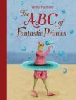 ABC of Fantastic Princes By Willy Puchner Cover Image