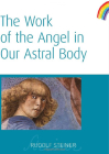 The Work of the Angel in Our Astral Body: (Cw 182) By Rudolf Steiner, Peter Bridgmont (Read by), Anna R. Meuss (Translator) Cover Image
