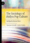 The Sociology of Hallyu Pop Culture: Surfing the Korean Wave Cover Image