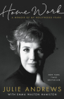 Home Work: A Memoir of My Hollywood Years By Julie Andrews, Emma Walton Hamilton (With) Cover Image