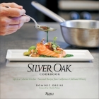 Silver Oak Cookbook: Life in a Cabernet Kitchen - Seasonal Recipes from California's Celebrated Winery Cover Image