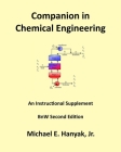 Companion in Chemical Engineering: An Instructional Supplement, BnW Second Edition By Jr. Hanyak, Michael E. Cover Image