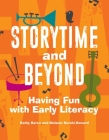 Storytime and Beyond: Having Fun with Early Literacy By Kathy Barco, Melanie Borski-Howard Cover Image