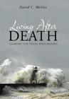 Living After Death: Comfort for Those Who Mourn By David C. McGee Cover Image
