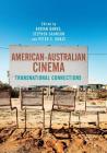 American-Australian Cinema: Transnational Connections By Adrian Danks (Editor), Stephen Gaunson (Editor), Peter C. Kunze (Editor) Cover Image