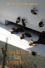 How Do You Start Keeping Bees? By Steven a. Josephsen Cover Image