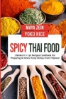 Spicy Thai Food: 2 Books In 1: 130 Recipes Cookbook For Preparing At Home Tasty Dishes From Thailand Cover Image