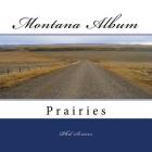 Montana Album Prairies By Phil Scriver Cover Image