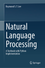 Natural Language Processing: A Textbook with Python Implementation By Raymond S. T. Lee Cover Image