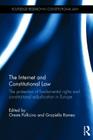The Internet and Constitutional Law: The Protection of Fundamental Rights and Constitutional Adjudication in Europe (Routledge Research in Constitutional Law) By Oreste Pollicino (Editor), Graziella Romeo (Editor) Cover Image
