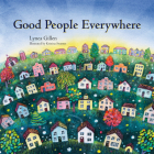 Good People Everywhere By Lynea Gillen, Kristina Swarner (Illustrator) Cover Image
