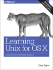 Learning Unix for OS X: Going Deep with the Terminal and Shell By Dave Taylor Cover Image