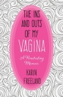 The Ins and Outs of My Vagina: A Penetrating Memoir Cover Image