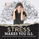 Stress Makes You Ill Mental Health in Children Grade 5 Children's Health Books Cover Image