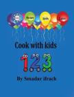Cook with kids 123: English By Smadar Ifrach Cover Image