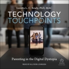 Technology Touchpoints: Parenting in the Digital Dystopia Cover Image