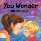 You Wonder All the Time By Deborah Farmer Kris, Jennifer Zivoin (Illustrator) Cover Image