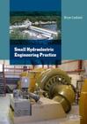 Small Hydroelectric Engineering Practice By Bryan Leyland Cover Image