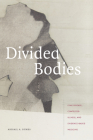 Divided Bodies: Lyme Disease, Contested Illness, and Evidence-Based Medicine (Critical Global Health: Evidence) Cover Image