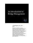 An Introduction to Bridge Management By J. Paul Guyer Cover Image