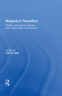 Bulgaria in Transition: Politics, Economics, Society, and Culture After Communism By John D. Bell (Editor) Cover Image