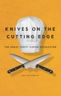 Knives on the Cutting Edge: The Great Chefs' Dining Revolution Cover Image
