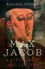 Max Jacob: A Life in Art and Letters By Rosanna Warren Cover Image