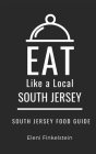 Eat Like a Local- South Jersey: South New Jersey Food Guide By Eleni Finkelstein Cover Image
