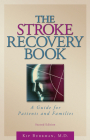 The Stroke Recovery Book: A Guide for Patients and Families By Kip Burkman, MD Cover Image