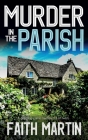 MURDER IN THE PARISH an utterly gripping crime mystery full of twists By Faith Martin Cover Image