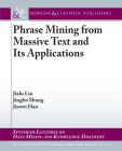 Phrase Mining from Massive Text and Its Applications (Synthesis Lectures on Data Mining and Knowledge Discovery) By Jialu Liu, Jingbo Shang, Jiawei Han Cover Image