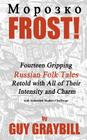 Frost!: Fourteen Gripping Russian Folk Tales Retold with All of Their Intensity and Charm Cover Image