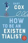 How to Be an Existentialist: 10th Anniversary Edition By Gary Cox Cover Image