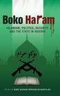 Boko Haram: Islamism, Politics, Security, and the State in Nigeria By Marc-Antoine Pérouse de Montclos (Editor) Cover Image