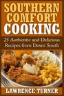Southern Comfort Cooking: 25 Authentic and Delicious Recipes from Down South Cover Image