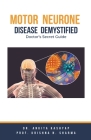 Motor Neurone Disease Demystified: Doctor's Secret Guide By Ankita Kashyap, Prof Krishna N. Sharma Cover Image