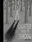 Lighter Than My Shadow Cover Image