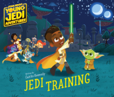 Star Wars: Young Jedi Adventures: Jedi Training By Caitlin Kennedy, Lucasfilm Press (Illustrator), Lucasfilm Press (Cover design or artwork by) Cover Image