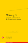 Montaigne: Apologie de Raimond Sebond de la Theologia a la Theologie By Claude Blum (Editor) Cover Image