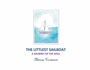 The Littlest Sailboat: A Journey of the Soul By Theresa Contaxis Cover Image