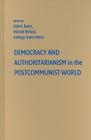 Democracy and Authoritarianism in the Postcommunist World By Valerie Bunce (Editor), Michael A. McFaul (Editor), Kathryn Stoner-Weiss (Editor) Cover Image