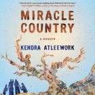 Miracle Country: A Memoir By Cassandra Campbell (Read by), Kendra Atleework Cover Image