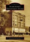 Schroeder's Department Store (Images of America) By A. J. Schroeder, Theresa Kronforst, Tim Schroeder (Foreword by) Cover Image