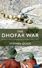 The Dhofar War: British Covert Campaigning in Arabia 1965-1975 Cover Image