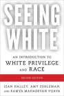 Seeing White: An Introduction to White Privilege and Race, Second Edition By Jean Halley, Amy Eshleman, Ramya Mahadevan Vijaya Cover Image