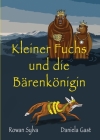 Kleiner Fuchs und die Bärenkönigin By Rowan Sylva, Daniela Gast (Illustrator) Cover Image