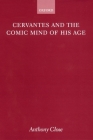 Cervantes and the Comic Mind of His Age By A. J. Close Cover Image
