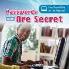 Passwords Are Secret (Keep Yourself Safe on the Internet) By Anthony Ardely Cover Image
