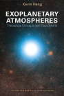 Exoplanetary Atmospheres: Theoretical Concepts and Foundations By Kevin Heng Cover Image
