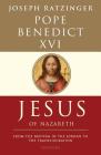 Jesus of Nazareth: From the Baptism in the Jordan to the Transfiguration By Pope Emeritus Benedict XVI Cover Image